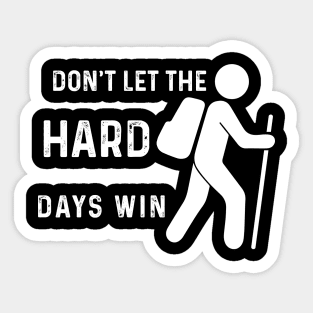 don't let the hard days win Sticker